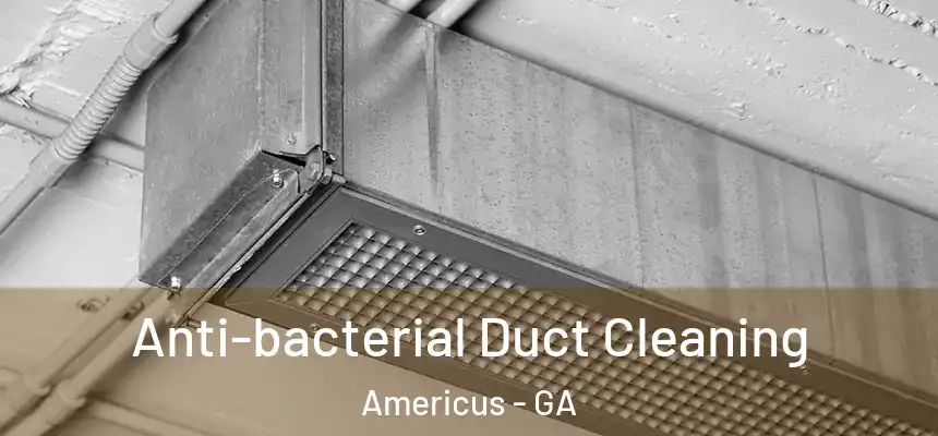  Anti-bacterial Duct Cleaning Americus - GA