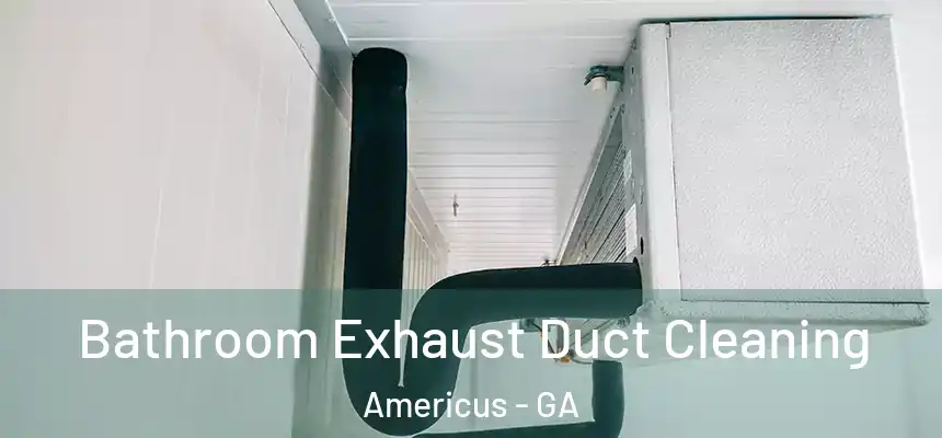  Bathroom Exhaust Duct Cleaning Americus - GA