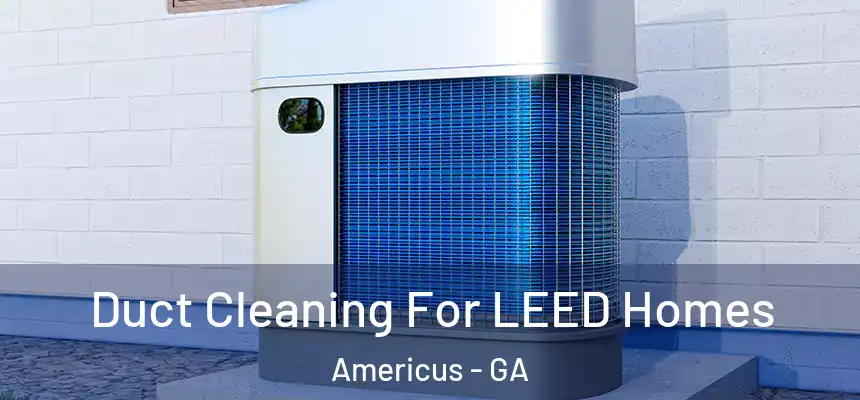  Duct Cleaning For LEED Homes Americus - GA
