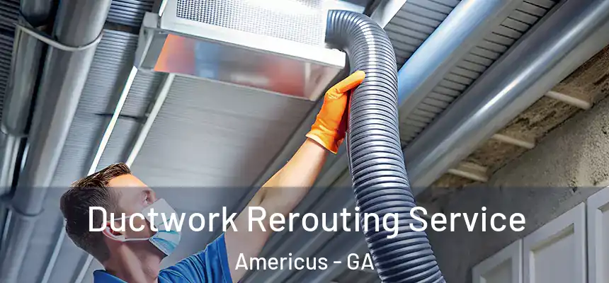  Ductwork Rerouting Service Americus - GA