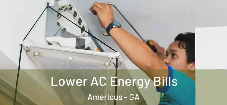  Lower AC Energy Bills Americus - GA