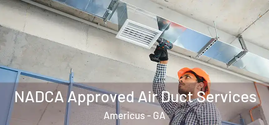  NADCA Approved Air Duct Services Americus - GA