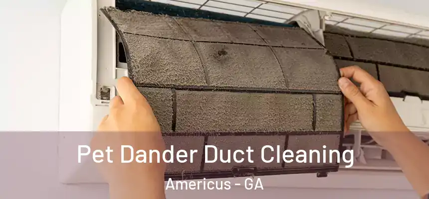  Pet Dander Duct Cleaning Americus - GA