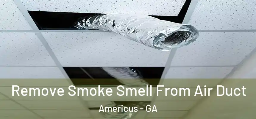  Remove Smoke Smell From Air Duct Americus - GA