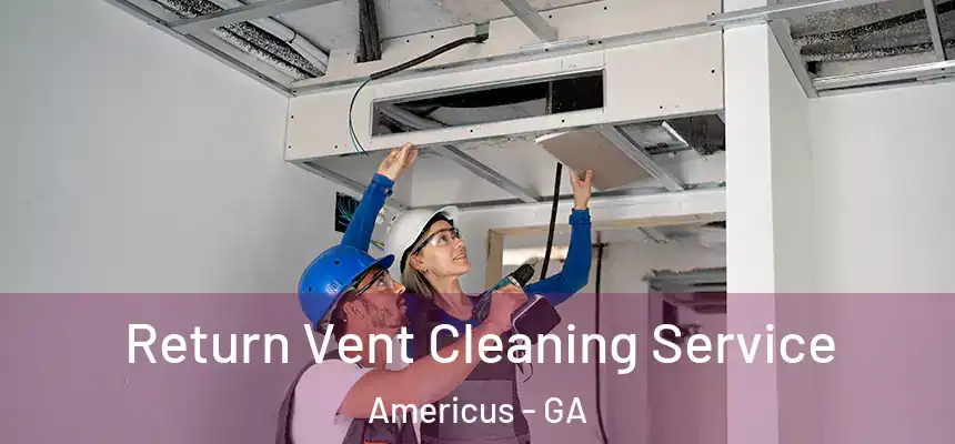 Return Vent Cleaning Service Americus - GA