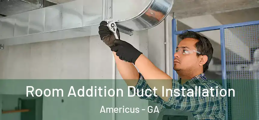  Room Addition Duct Installation Americus - GA