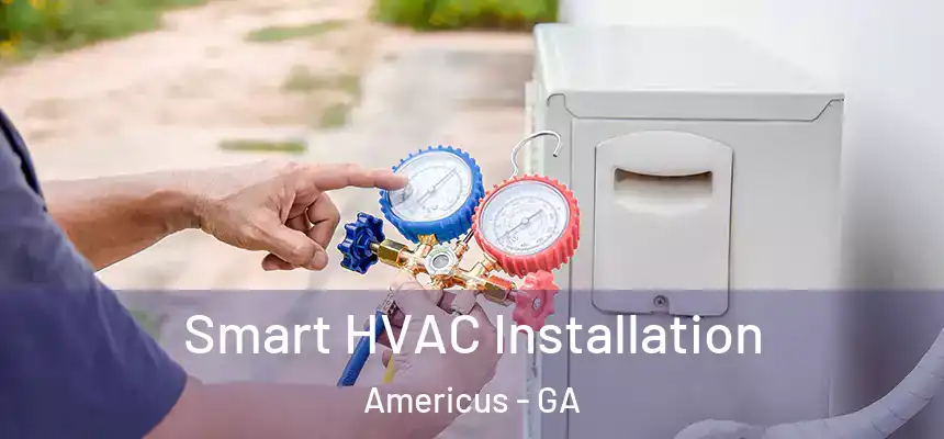  Smart HVAC Installation Americus - GA