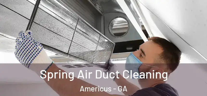  Spring Air Duct Cleaning Americus - GA